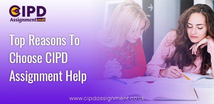 Top Reasons To Choose CIPD Assignment Help